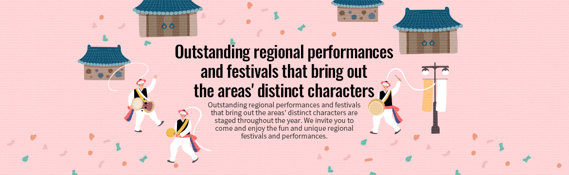 Outstanding regional performances and festivals that bring out the areas' distinct characters